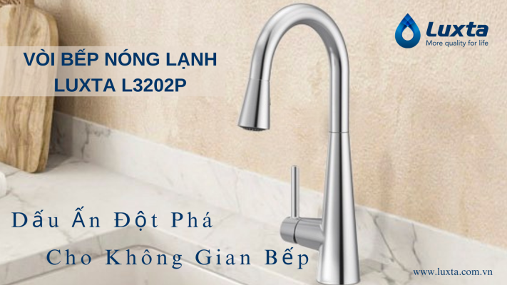 VÒI BẾP NÓNG LẠNH LUXTA L3202P Dấu Ấn Đột Phá Cho Không Gian Bếp