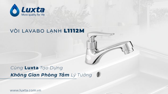 VÒI LAVABO LẠNH L1112M Cùng Luxta Tạo Dựng Không Gian Phòng Tắm Lý Tưởng